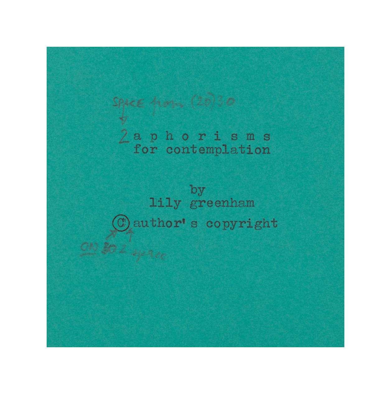 <p>loose <em>a p h o r i s m s  for contemplation</em> cover page<br />
[GREE/2/028]<br />
<br></p>