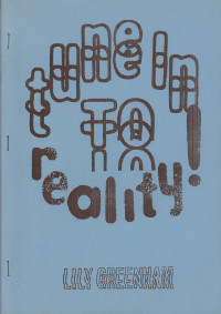 *Tune in to Reality!*, Writers Forum, London / Galerie Lydia Megert, Bern (1974)
[GREE/2/026]
<br>